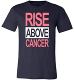 Rise above cancer T shirt