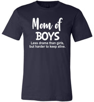 Mom of boys less drama than girls but harder to keep alive T shirt