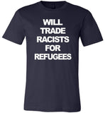 Will trade racists for refugees T-shirt