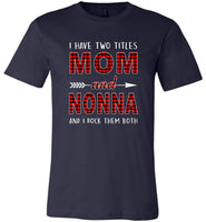 I have two titles Mon and Nonna rock them both T shirt, mother's day gift tee