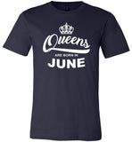 Queens are born in June, birthday gift T-shirt