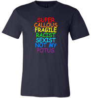 Super callous fragile racist sexist not my potus T-shirt
