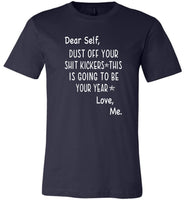 Dear Self dust of your shit kickers this is going to be your year T-shirt