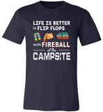 Life is better in Flip Flops with Fireball at the Campsite T shirt, like camping tee
