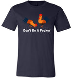 Don't be a pecker funny tee shirt