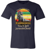 Don't mess with Grandmasaurus you'll get jurasskicked shirt