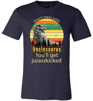 Don't mess with Unclesaurus you'll get Jurasskicked shirt