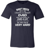 Don't mess with me I have a crazy Dad T shirt, daddy, papa, fathers day gift,