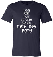 Tacos pizza cake ice cream and kids made this body T-shirt