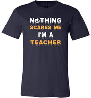 Nothing scares me I'm a teacher halloween t shirt