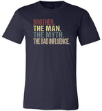 Brother the man the myth the bad influence vintage T-shirt, gift tee