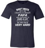 Don't mess with me I have a crazy papa, dad, daddy birthday gift T shirt