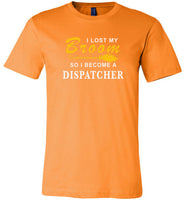 Lost broom so I'm become a dispatcher halloween t shirt