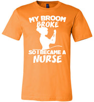 Broke broom so I become a nurse, halloween gift t shirt