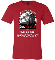 Don't mess with Papasaurus you'll get Jurasskicked t shirt