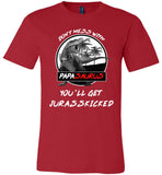 Don't mess with Papasaurus you'll Jurasskicked shirt