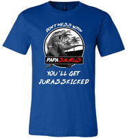 Don't mess with Papasaurus you'll Jurasskicked shirt