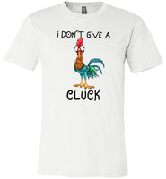 Chicken Hei Hei I don't give a Cluck shirt