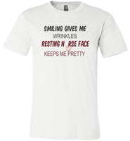 Smiling gives me wrinkles resting nurse face keeps me pretty T-shirt