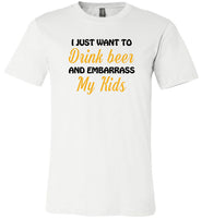 I just want to drink beer and embarrass my Kids Tee shirt