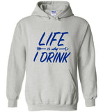 Life Is Why I Drink Tee Shirt Hoodie