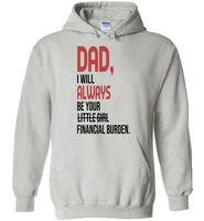 Dad I will always be your little girl financial burden T shirt