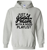 Just a good mom with a hood playlist T shirt, mother's day gift tee