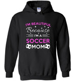 I'm beautiful because I'm a soccer mom tee shirt hoodie