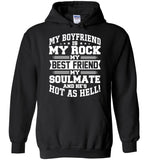 My Boyfriend Is My Rock My Best Friend My Soulmate And He's Hot As Hell T Shirt