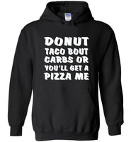Donut Taco Bout Carbs Or You'll Get A Pizza Me Tee shirt