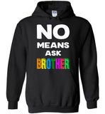 No means ask brother shirt, gift tee for brother