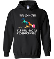 Hei Hei I May Look Calm but in my head I have pecked you 3 time T shirt