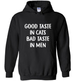 Good taste in cats bad taste in men t shirt hoodie