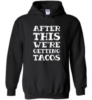 After This We're Getting Tacos Tee Shirt