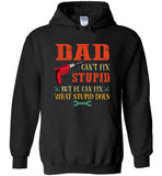 Dad can't fix stupid but he can fix what stupid does father's day gift tee shirt
