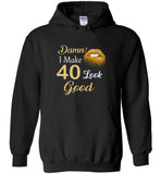 Damn I make 40 look good birthday gift Tee shirt