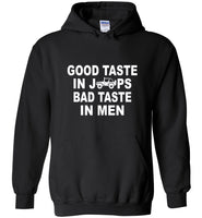 Good taste in jeeps bad taste in men tee shirt hoodie