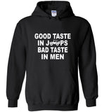 Good taste in jeeps bad taste in men tee shirt hoodie