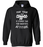 May your coffee be stronger than your daughter's attitude tee shirt