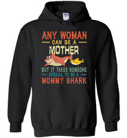 Any-woman can be a mother but it takes someone special to be a mommy shark T-shirt, mother's day gift tee for mom