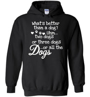 What's better than a dog uhm two dogs or three dogs or all the dogs T-shirt