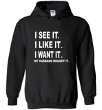 I see it I like want my husband bought it tee shirt hoodie