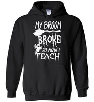 Broom broke so I teach halloween t shirt gift