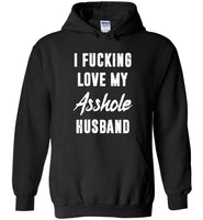 I fucking love my asshole husband tee shirt hoodie
