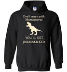 Don't mess with mamasaurus you'll get jurasskicked t shirt