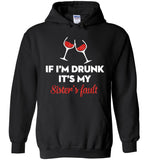 If I'm drunk wine it's my sister's fault T-shirt