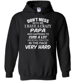 Don't mess with me I have a crazy papa, dad, daddy birthday gift T shirt