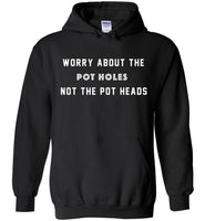 Worry about the pot holes not the pot heads shirt