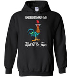 Underestimate me that'll be fun Hei Hei chicken Tee shirts