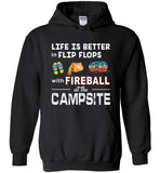 Life is better in Flip Flops with Fireball at the Campsite T shirt, like camping tee